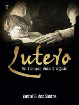 Lutero/Su Tiempo Vida Y Legado